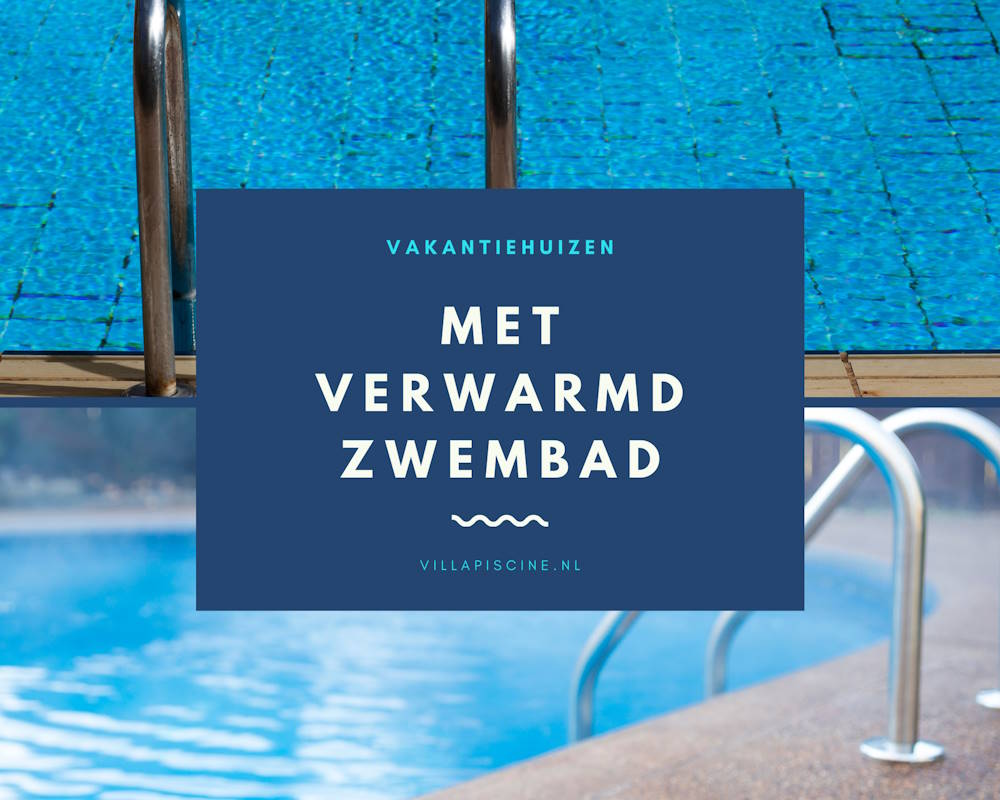 Vakantiehuizen met verwarmd zwembad